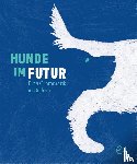 Rieder, Susanna, Rieder, Johannes - Hunde im Futur