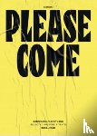 Shameless/Limitless - Please Come: Shameless/Limitless Selected Posters & Texts 2008–2020