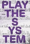  - Play The System