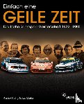Büsing, Gustav, Mahla, Uwe - Einfach eine GEILE ZEIT - Dt. Rennsport-Meisterschaft 1972-1985