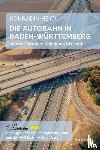 Heyd, Konradin - Die Autobahn in Baden-Württemberg