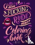 Fest, Jest - A Real Fucking Rude Adult Coloring Book