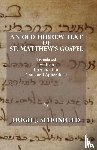 Schonfield, Hugh J - An Old Hebrew Text of St. Matthew's Gospel