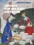 Pizan, Christine de - Das Buch von der Stadt der Frauen