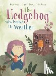 Blum, Ingo - The Hedgehog Who Painted the Weather: A Heartwarming Tale of Magic, Friendship, and Nature