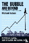 Hudson, Michael - The Bubble and Beyond