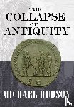 Hudson, Michael - The Collapse of Antiquity