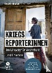 Kohlmaier, Rita - Kriegsreporterinnen - Im Einsatz für Wahrheit und Frieden