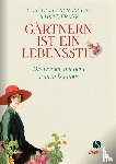 Lanfranconi, Claudia, Frank, Sabine - Gärtnern ist ein Lebensstil