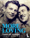  - MORE LOVING - Männer, die sich lieben - Fotografien aus den Jahren 1850-1950 (LOVING Vintage-Fotografien 2)