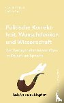 Simon, Cordula, Auer, Stefan - Politische Korrektheit, Wunschdenken und Wissenschaft
