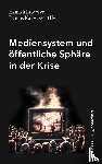 Broecker, Hannah, Kaltwasser, Dennis - Mediensystem und öffentliche Sphäre in der Krise