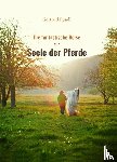 Gertrud, Pysall - Die fantastische Reise zur Seele der Pferde