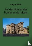 Hachtel, Wolfgang - Auf den Spuren der Römer an der Mosel