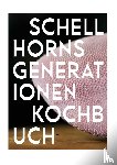 Seiler, Christian, Schellhorn, Sepp, Schellhorn, Carola, Schellhorn, Felix - Schellhorns Generationenkochbuch