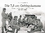 Ortner, M. Christian - Die 7,5 cm Gebirgskanone