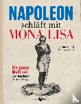 Schlögl, Stefan, Hartl, Wolfgang - Napoleon schläft mit Mona Lisa