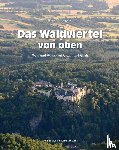 Bogner, Franz X. - Das Waldviertel von oben