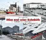 Wegenstein, Peter - Wien und seine Bahnhöfe