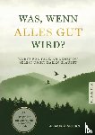 Morgenstern, Lia - Was, wenn alles gut wird?