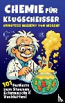Nagel, Mag. Nicole - Chemie für Klugscheißer – Unnützes Wissen? Von wegen! 101 FunFacts zum Staunen, Schmunzeln & Verblüffen. Chemiewissen in spannenden Geschichten.