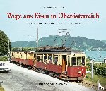Wegenstein, Peter - Wege aus Eisen in Oberösterreich