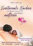 Meissner, Brigitte Renate - Emotionale Narben aus Schwangerschaft und Geburt auflösen