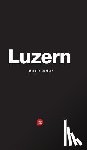 Mueller, Patrick H, Fischhaber, Michele - Luzern - Das City-Tagebuch