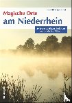 Schmidt, Manfred - Magische Orte am Niederrhein