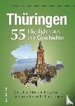 Raßloff, Steffen - Thüringen. 55 Highlights aus der Geschichte