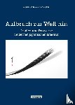  - Aufbruch zur Welt hin