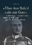Gräßler, Martin J. - 'Über dem Befehl steht mir Gott'