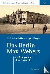 Aldenhoff-Hübinger, Rita, Hübinger, Gangolf - Das Berlin Max Webers