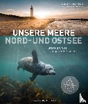 Behrend, Thomas - Unsere Meere - Naturwunder Nord- und Ostsee