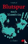 Noé, Nora - Blutspur nach Mannheim