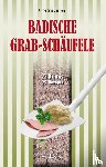 Edelmann, Gitta, Wilhelms, Gudrun, Häbe, Thomas, Griesser, Anne - Badische Grabschäufele - 22 Krimis, 22 Rezepte