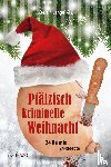 Schneider, Harald, Burger, Wolfgang, Moor-Blank, Heidi, Artmeier, Hilde - Pfälzisch kriminelle Weihnacht