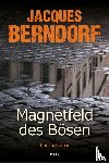 Berndorf, Jacques - Magnetfeld des Bösen