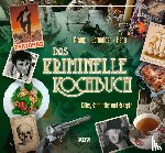 Henn, Carsten Sebastian, Kramp, Ralf, Schneider, Ira - Das kriminelle Kochbuch