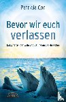 Cori, Patricia - Bevor wir euch verlassen. Botschaften der Wale und Delfine an die Menschen