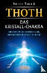 Simoné, Kerstin - Thoth: Das Kristall-Chakra. Die kosmische Toröffnung der höchsten Energie in dir