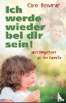 Bowman, Carol - Ich werde wieder bei dir sein!