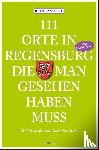 Vogel, Reiner - 111 Orte in Regensburg die man gesehen haben muss