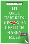 Seldeneck, Lucia Jay von, Huder, Carolin - 111 Orte in Berlin, die man gesehen haben muss. Band 2