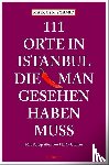 Schmid, Marcus X - 111 Orte in Istanbul, die man gesehen haben muss