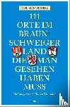 Klingenberg, Axel - 111 Orte im Braunschweiger Land, die man gesehen haben muss