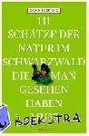Blessing, Karin - 111 Schätze der Natur im Schwarzwald, die man gesehen haben muss - Reiseführer