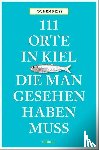Reiss, Jochen - 111 Orte in Kiel, die man gesehen haben muss