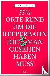 Hartz, Cornelius - 55 1/2 Orte rund um die Reeperbahn, die man gesehen haben muss