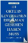 Danner, Markus - 111 Orte in Leverkusen, die man gesehen haben muss